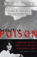 Seductive Poison A Jonestown Survivors Story of Life & Death in the Peoples Temple