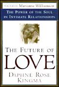 Future Of Love The Power Of Soul In Intimate Relationships