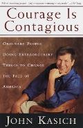 Courage Is Contagious: Ordinary People Doing Extraordinary Things To Change The Face Of America