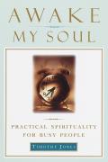 Awake My Soul Practical Spirituality For Busy People