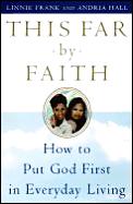 This Far By Faith How To Put God First