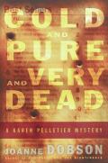 Cold & Pure & Very Dead A Karen Pell