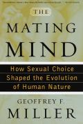 Mating Mind How Sexual Choice Shaped The Evolution of Human Nature