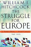 Struggle for Europe The Turbulent History of a Divided Continent 1945 2002