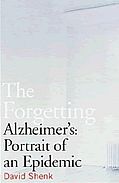 Forgetting Alzheimers Portrait Of An Epidemic