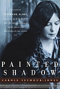 Painted Shadow The Life of Vivienne Eliot