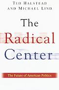 Radical Center The Future Of American Politics
