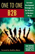 One to One B2B Customer Development Strategies for the Business To Business World