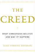 Creed What Christians Believe & Why it Matters