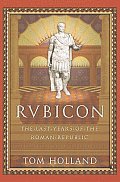 Rubicon The Last Years Of The Roman Republic