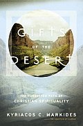 Gifts of the Desert The Forgotten Path of Christian Spirituality