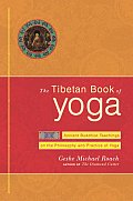Tibetan Book of Yoga Ancient Buddhist Teachings on the Philosophy & Practice of Yoga