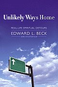 Unlikely Ways Home Real Life Spiritual Detours