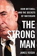 Strong Man John Mitchell & the Secrets of Watergate