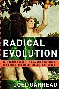 Radical Evolution The Promise & Peril