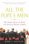 All the Popes Men The Inside Story of How the Vatican Really Thinks
