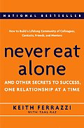 Never Eat Alone & Other Secrets to Success One Relationship at a Time