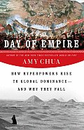 Day of Empire How Hyperpowers Rise to Global Dominance & Why They Fall