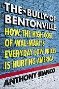 Bully Of Bentonville How High Cost Of Wal Marts Every Day Low Prices is Hurting America