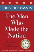 The Men Who Made the Nation: The architects of the young republic 1782-1802