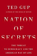 Nation of Secrets The Threat to Democracy & the American Way of Life