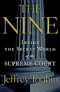 Nine Inside the Secret World of the Supreme Court