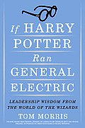 If Harry Potter Ran General Electric Leadership Wisdom from the World of the Wizards
