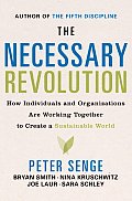 Necessary Revolution How Individuals & Organizations Are Working Together to Create a Sustainable World