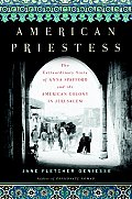 American Priestess The Extraordinary Story of Anna Spafford & the American Colony in Jerusalem