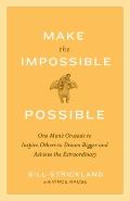 Make The Impossible Possible One Mans