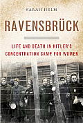 Ravensbruck Life & Death in Hitlers Concentration Camp for Women
