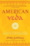 American Veda From Emerson & the Beatles to Yoga & Meditation How Indian Spirituality Changed the West