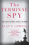 Terminal Spy A True Story of Espionage Betrayal & Murder
