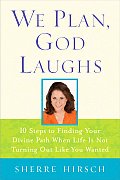 We Plan God Laughs 10 Steps to Finding Your Divine Path When Life Is Not Turning Out Like You Wanted
