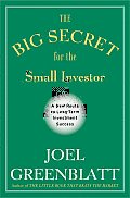 Big Secret for the Small Investor A New Route to Long Term Investment Success