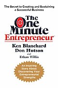 One Minute Entrepreneur The Secret to Creating & Sustaining a Successful Business