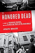 Honored Dead A Story of Friendship Murder & the Search for Truth in the Arab World