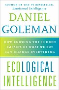 Ecological Intelligence How Knowing the Hidden Impacts of What We Buy Can Change Everything