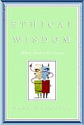 Ethical Wisdom What Makes Us Good