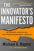Innovators Manifesto Deliberate Disruption for Transformational Growth