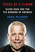 Tears of a Clown Glenn Beck & the Tea Bagging of America