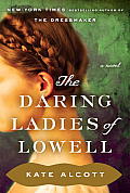 Daring Ladies of Lowell A Novel