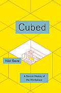 Cubed A Secret History of the Workplace