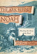 Ark Before Noah Decoding the Story of the Flood