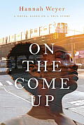 On the Come Up A Novel Based on a True Story