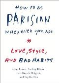 How to Be Parisian Wherever You Are Love Style & Bad Habits