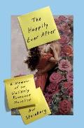 Happily Ever After A Memoir of an Unlikely Romance Novelist