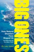 The Big Ones: How Natural Disasters Have Shaped Us and What We Can Do About Them