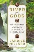 River of the Gods Genius Courage & Betrayal in the Search for the Source of the Nile