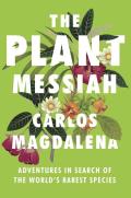Plant Messiah Adventures in Search of the Worlds Rarest Species
